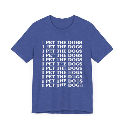 Pet the Dogs T-Shirt