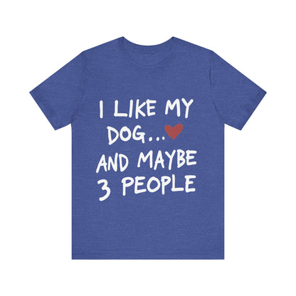 I Like My Dog T-Shirt