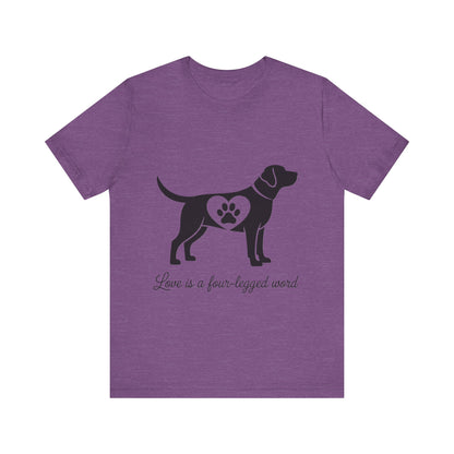 Love is a Four Legged Word T-Shirt