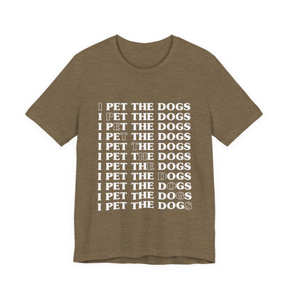 Pet the Dogs T-Shirt