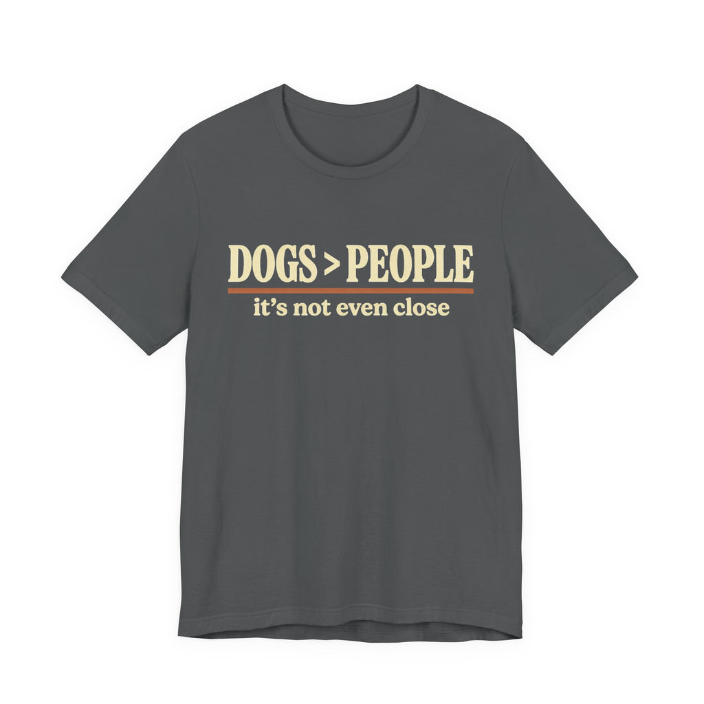 Dogs > People T-Shirt