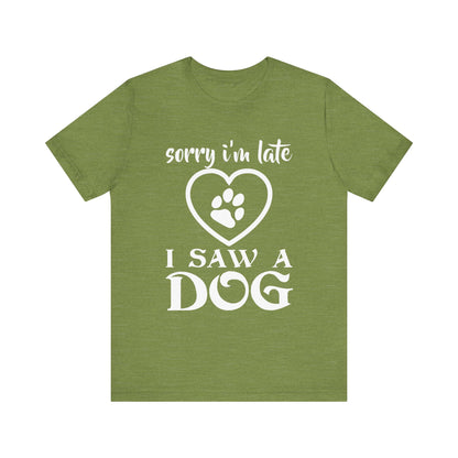 I Saw a Dog T-Shirt