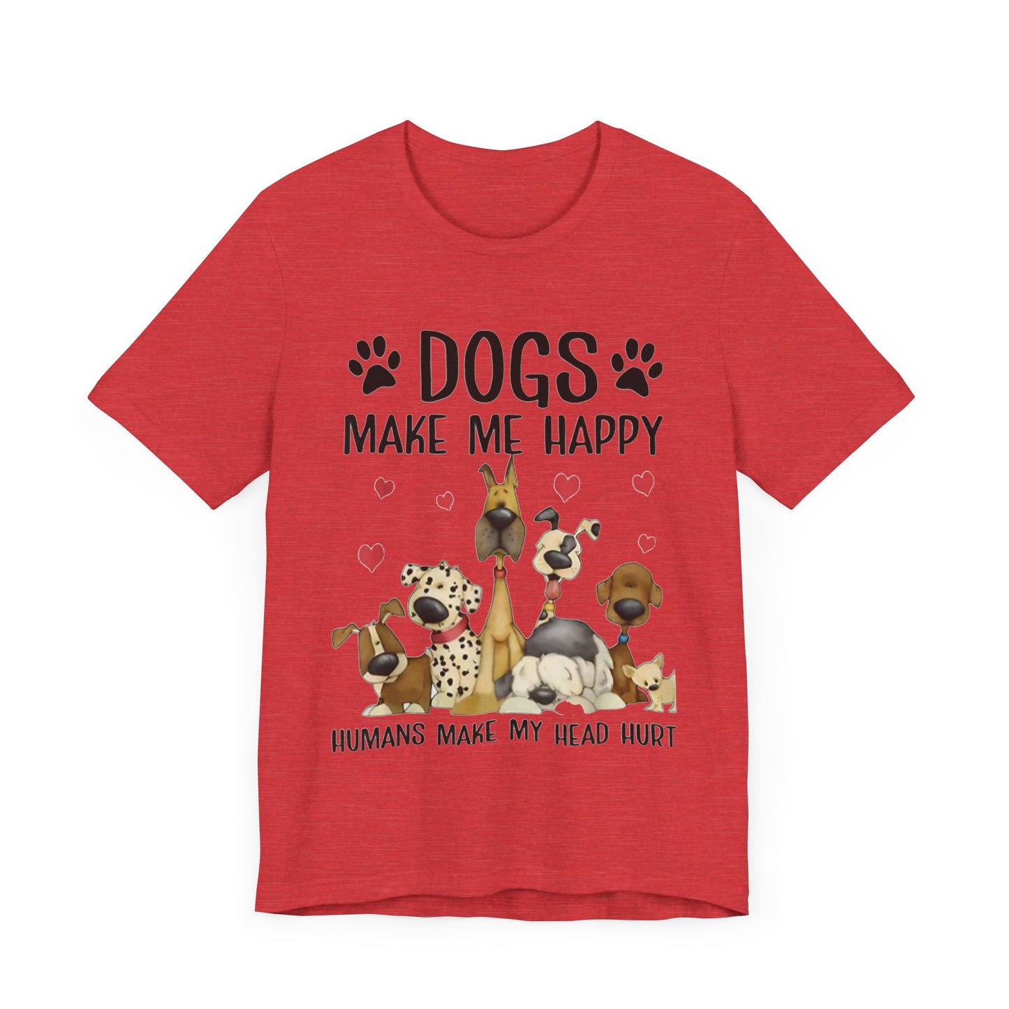 Dogs Make Me So Very Happy T-Shirt