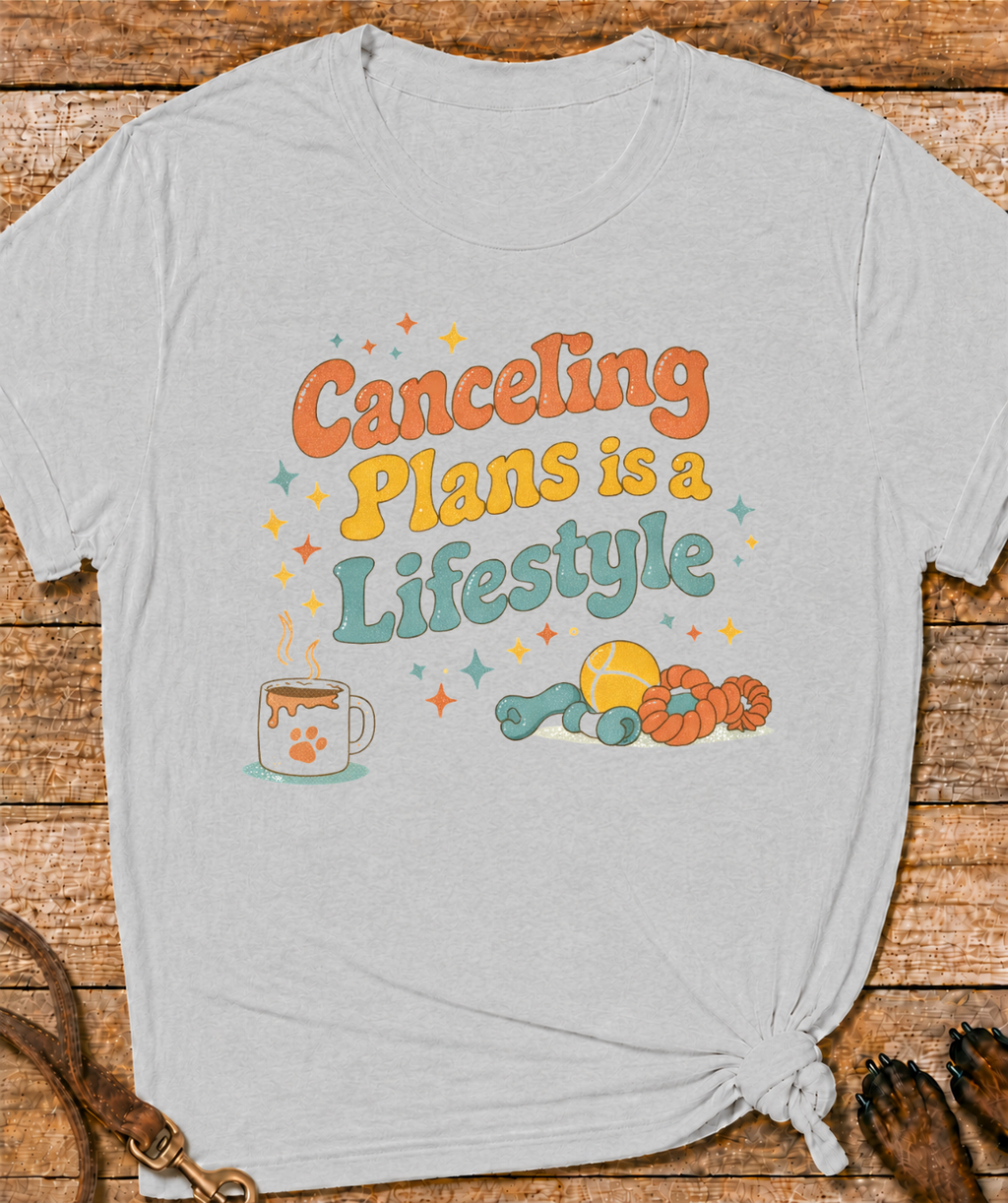 Canceling Plans T-Shirt