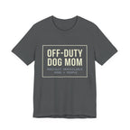 Off-Duty Dog Mom T-Shirt