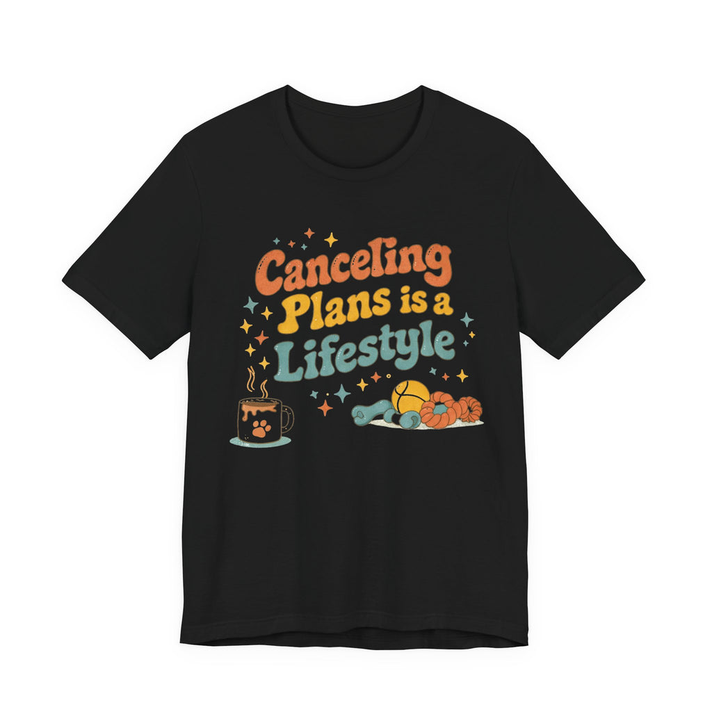 Canceling Plans T-Shirt