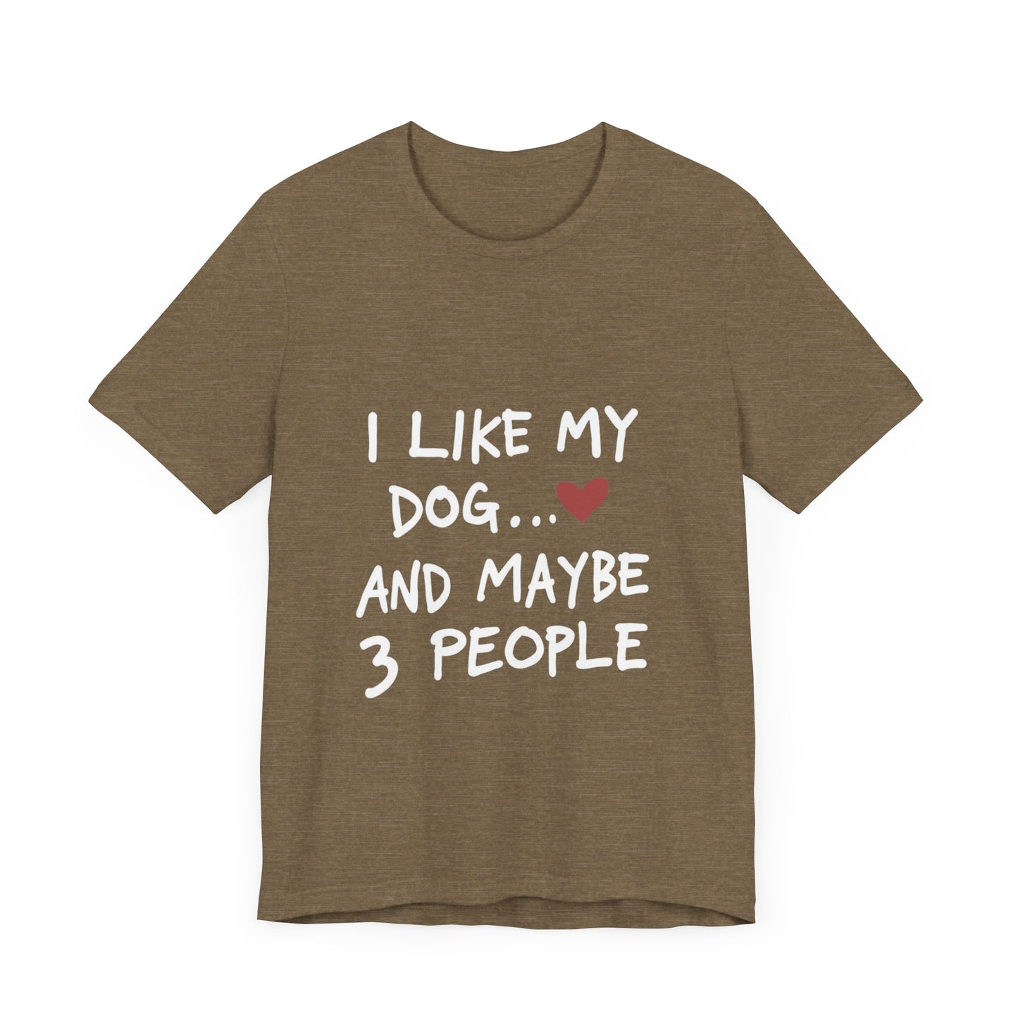 I Like My Dog and 3 People T-Shirt
