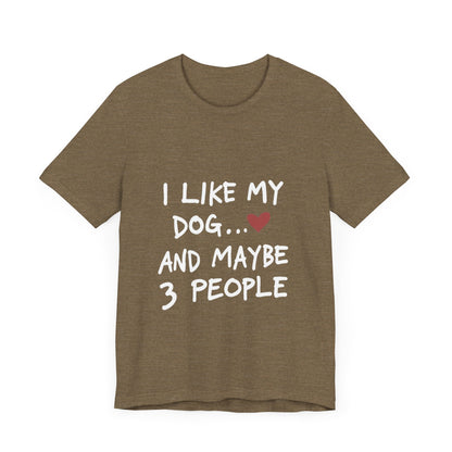 I Like My Dog and 3 People T-Shirt