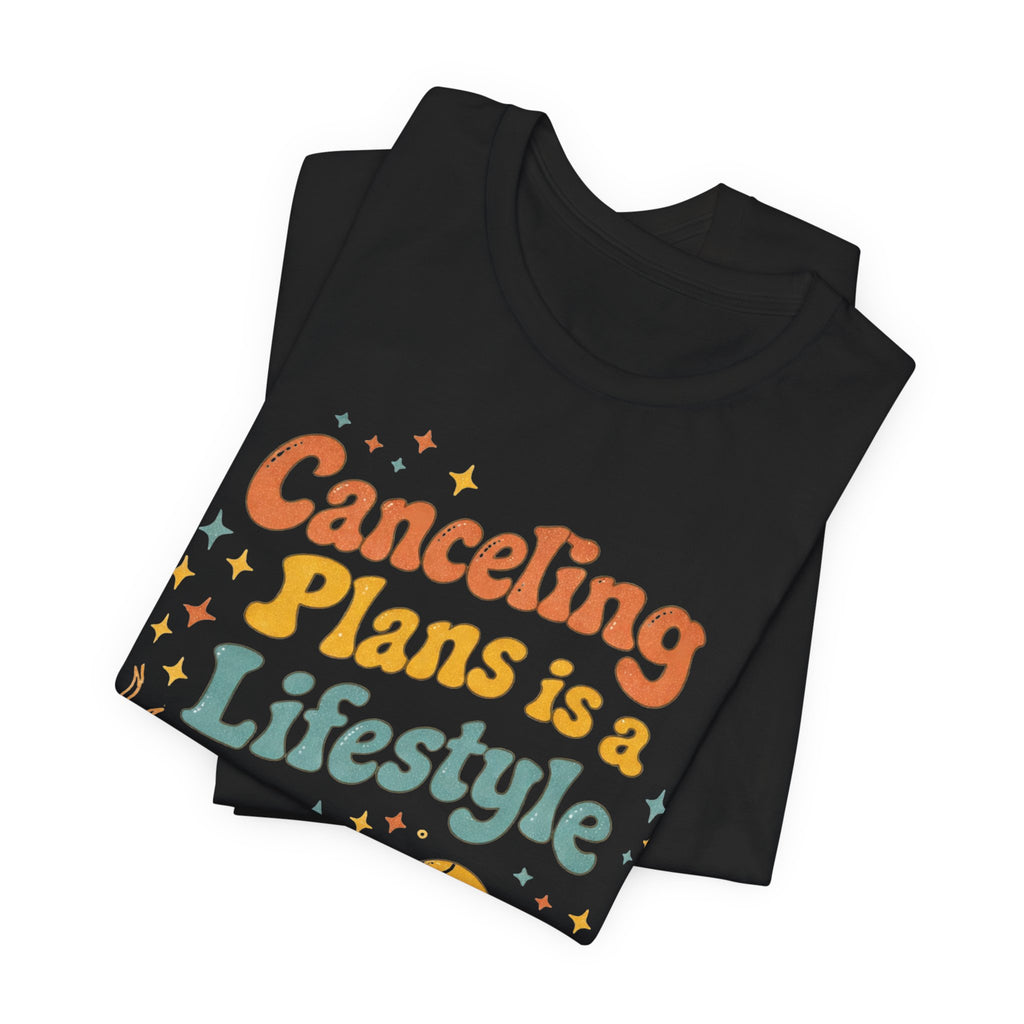 Canceling Plans T-Shirt