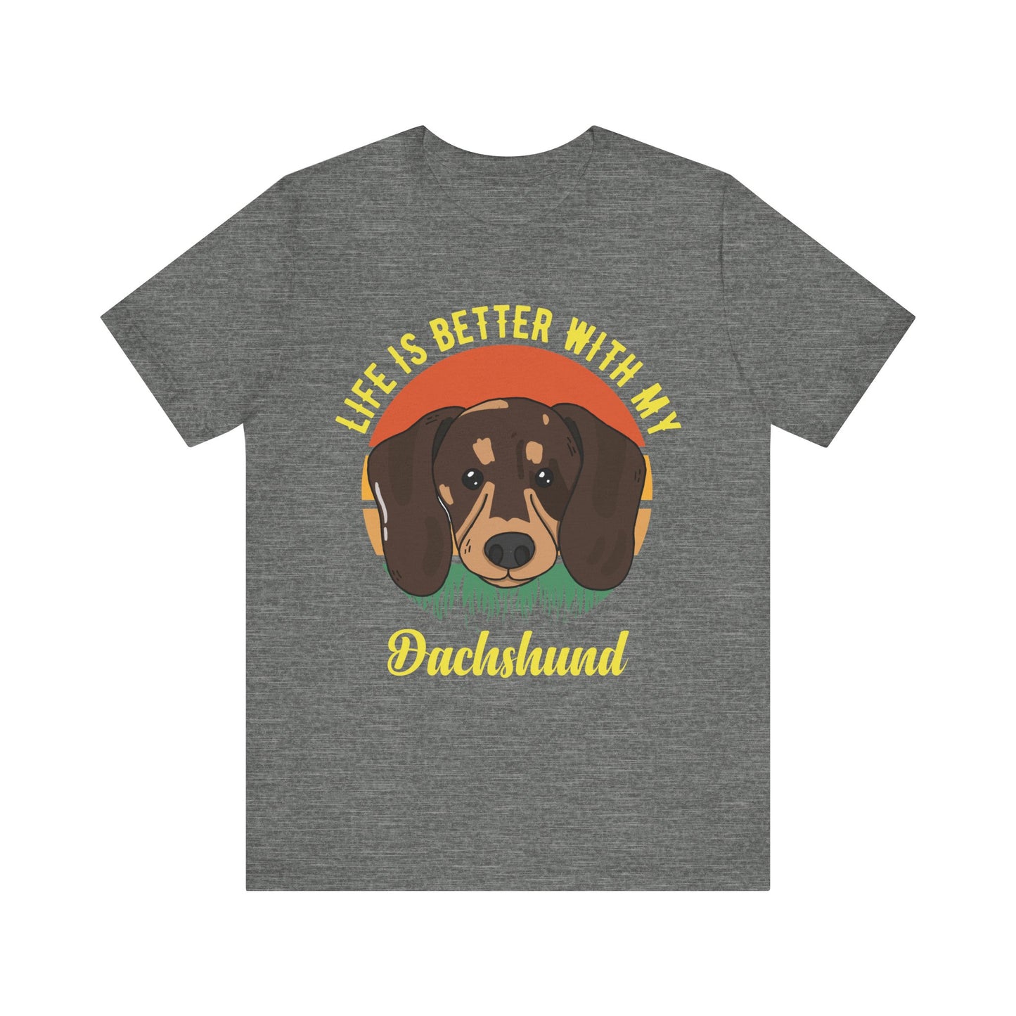 Life is Better with Dachshunds T-Shirt