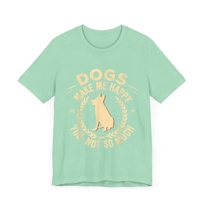 Dogs Make Me So So Happy T-Shirt