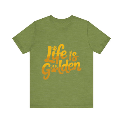 Life is Golden T-Shirt