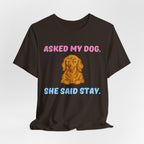 Asked My Dog T-Shirt