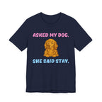 Asked My Dog T-Shirt
