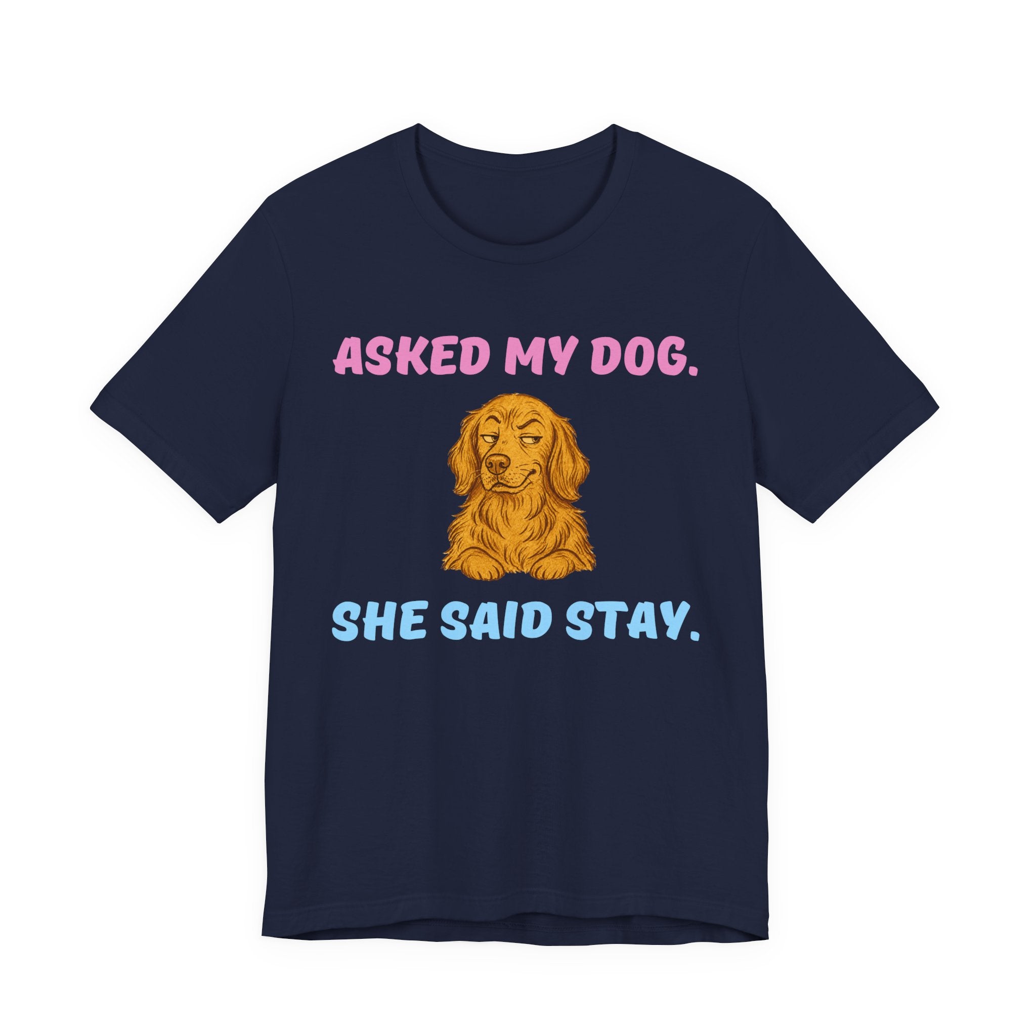 Asked My Dog T-Shirt