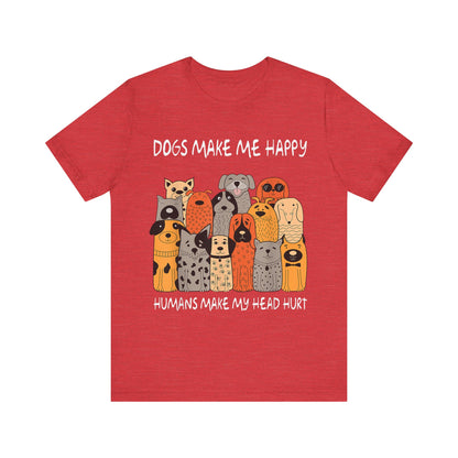 Dogs Make Me So Happy T-Shirt