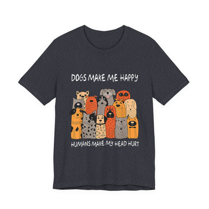 Dogs Make Me So Happy T-Shirt