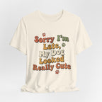 Sorry I'm Late T-Shirt