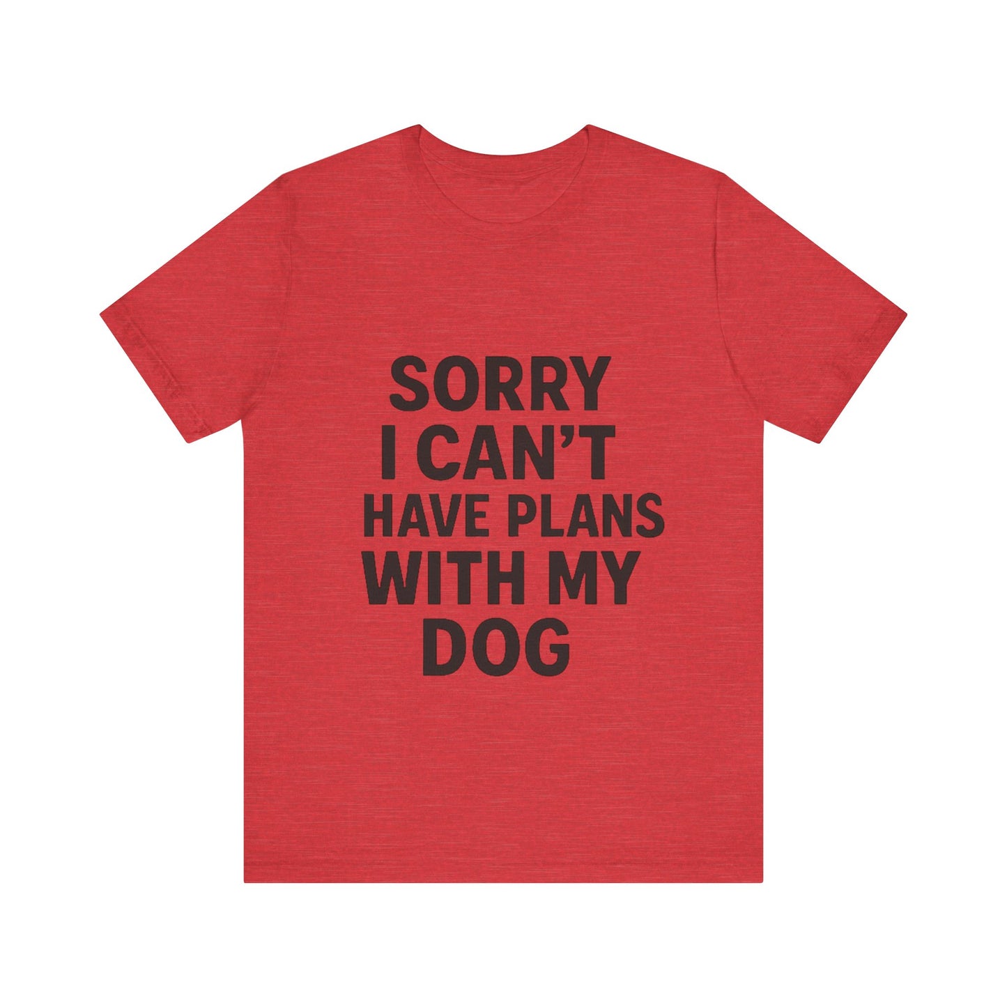 Plans with my Dog T-Shirt