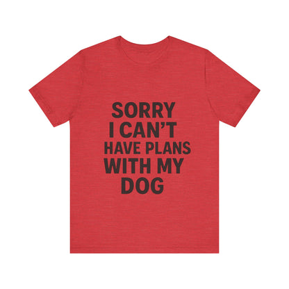 Plans with my Dog T-Shirt
