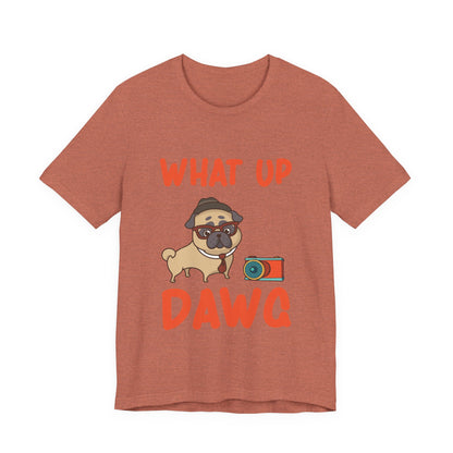 What Up Dawg T-Shirt