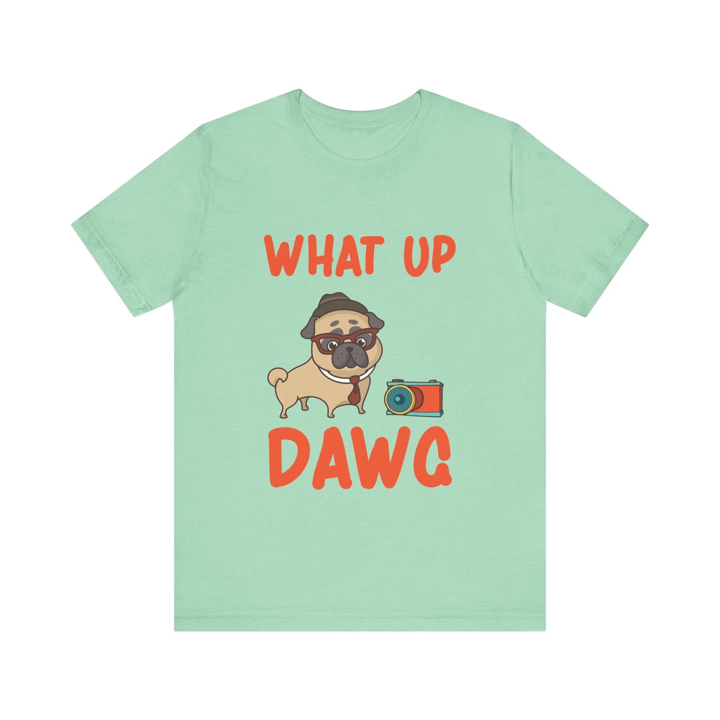 What Up Dawg T-Shirt