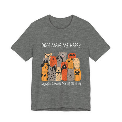 Dogs Make Me So Happy T-Shirt