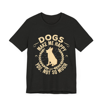 Dogs Make Me So So Happy T-Shirt