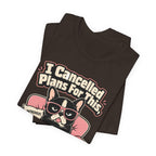 I Cancelled Plans T-Shirt
