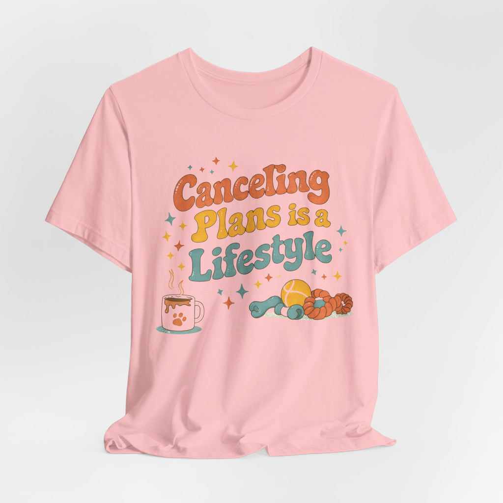 Canceling Plans T-Shirt