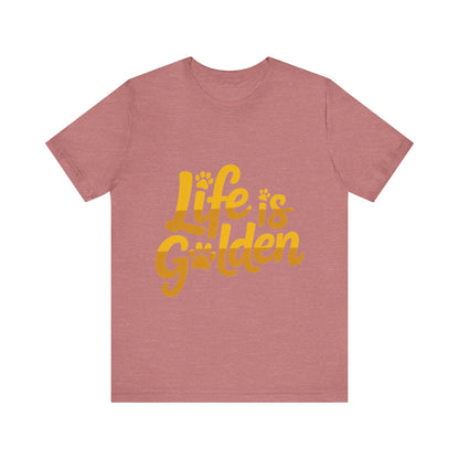 Life is Golden T-Shirt