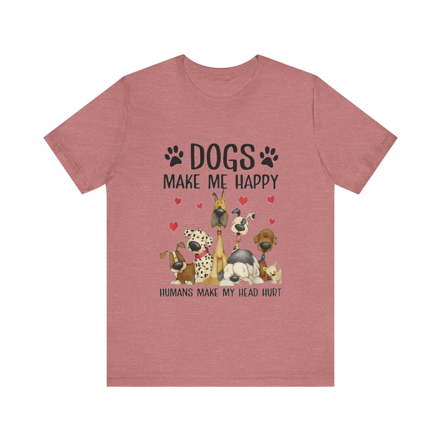 Dogs Make Me So Very Happy T-Shirt