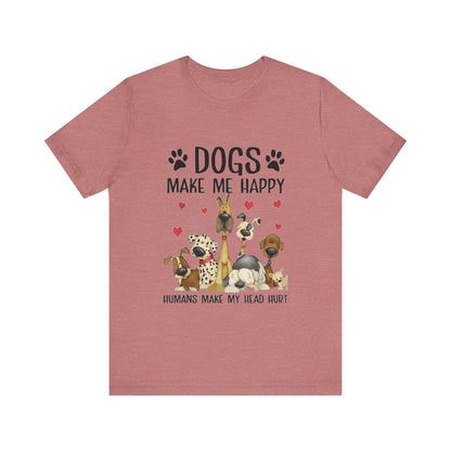 Dogs Make Me So Very Happy T-Shirt