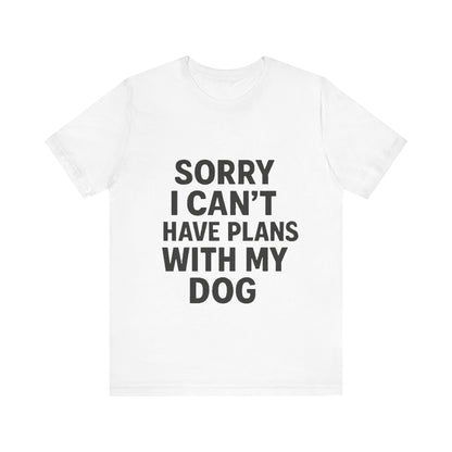 Plans with my Dog T-Shirt