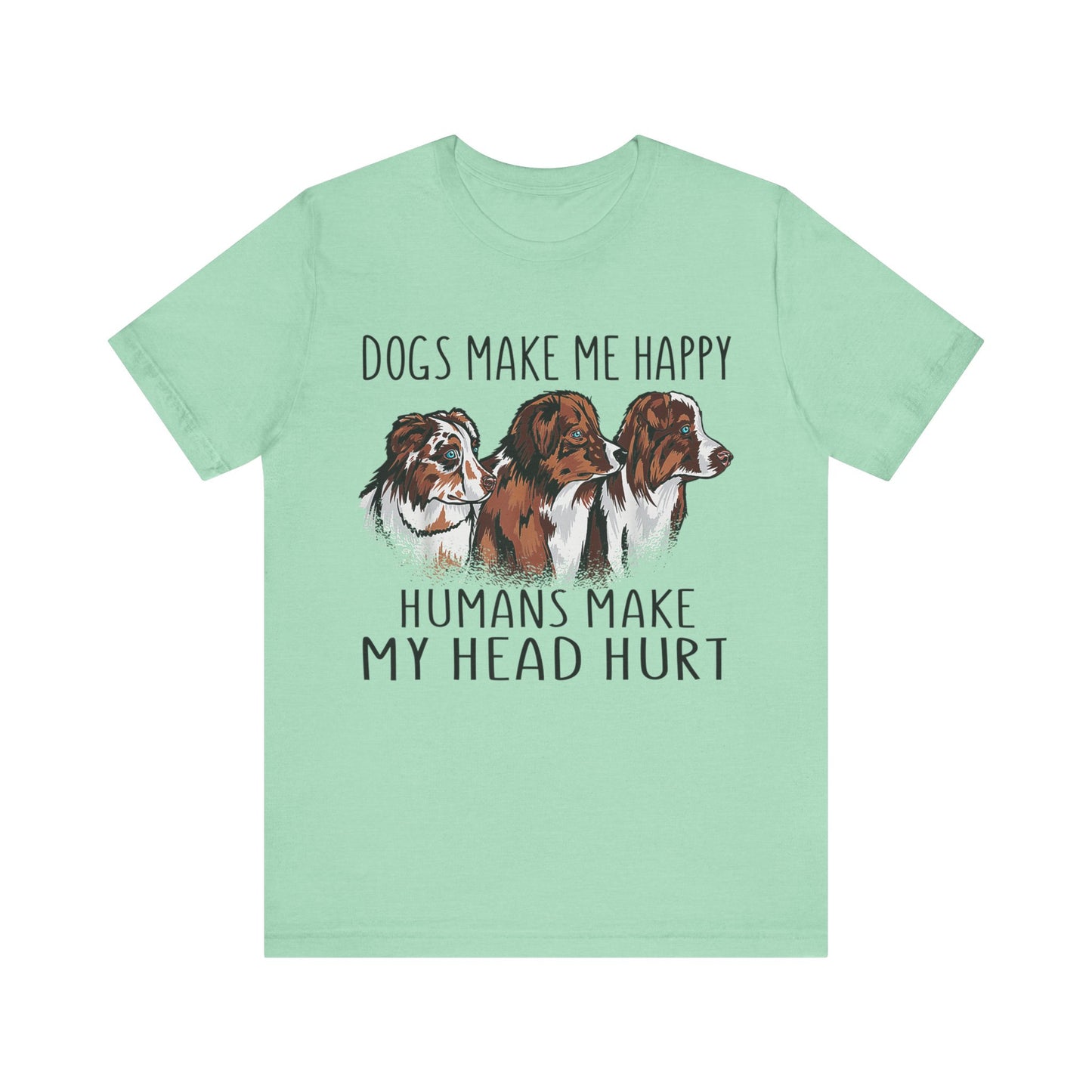 Dogs Make Me Really Happy T-Shirt