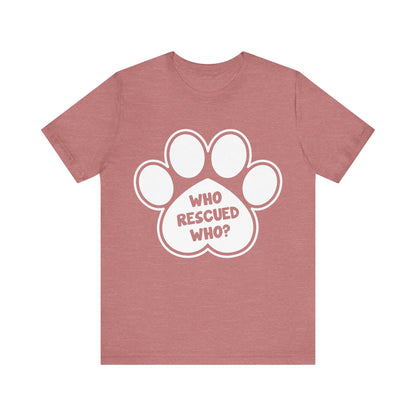 Who Rescued Who T-Shirt