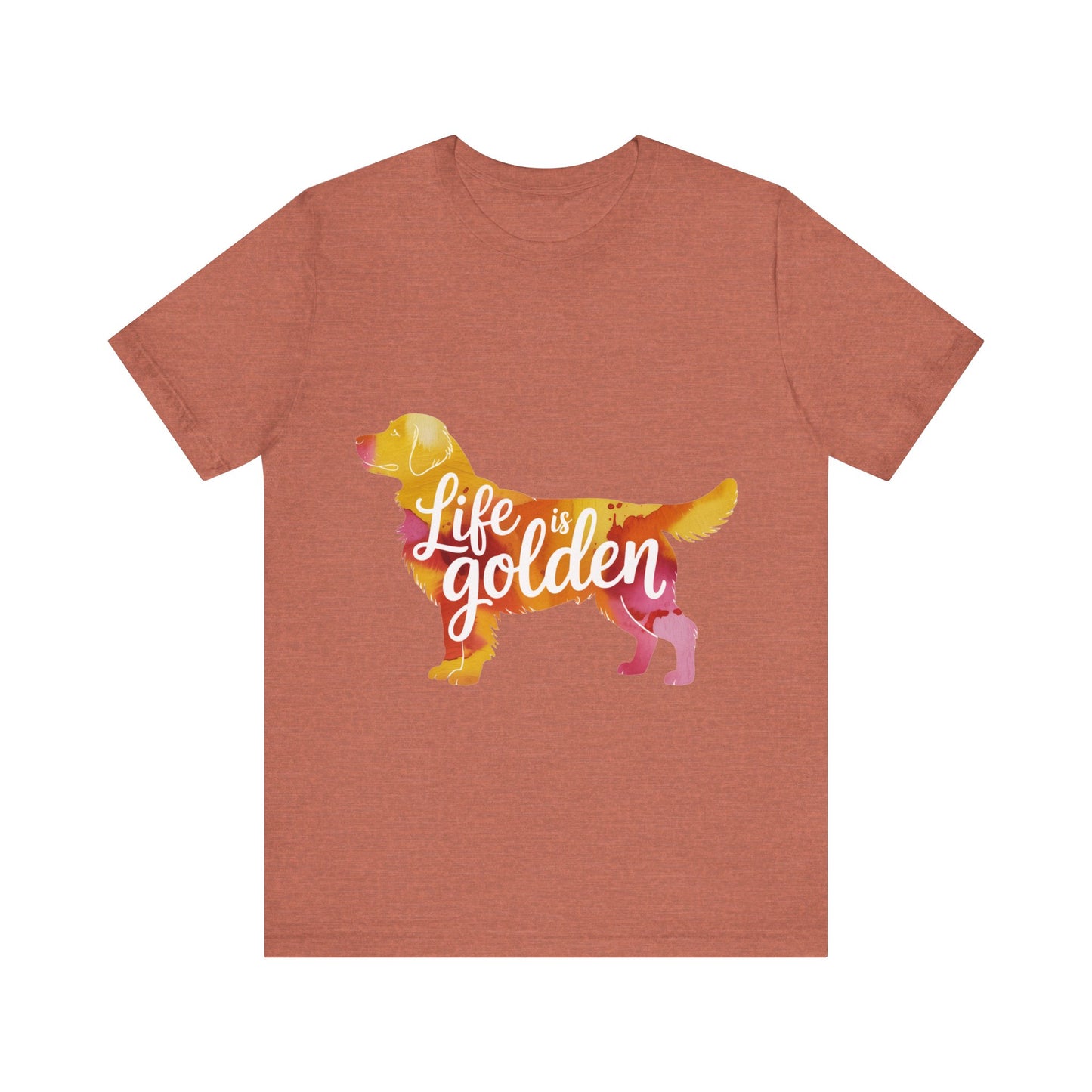 Life is Golden Too T-Shirt