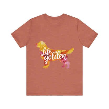Life is Golden Too T-Shirt