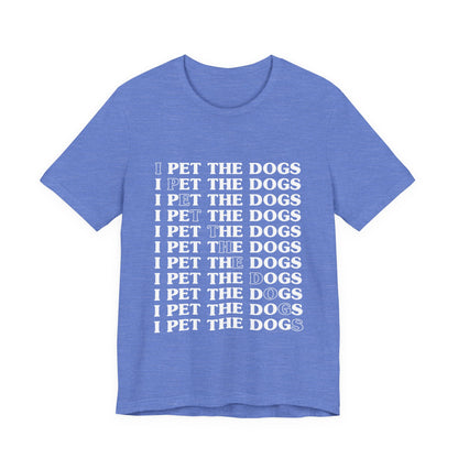 Pet the Dogs T-Shirt