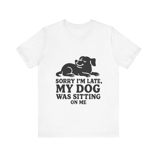 Sorry I'm Late T-Shirt