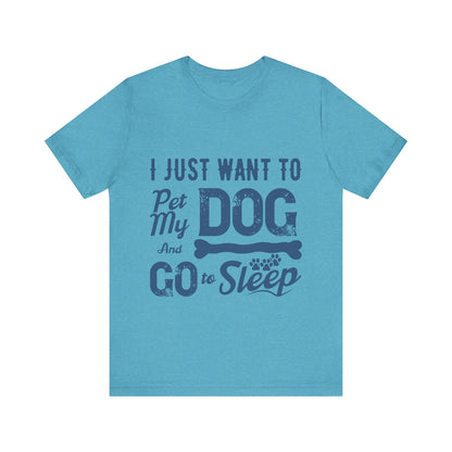 Pet my Dog and Sleep T-Shirt