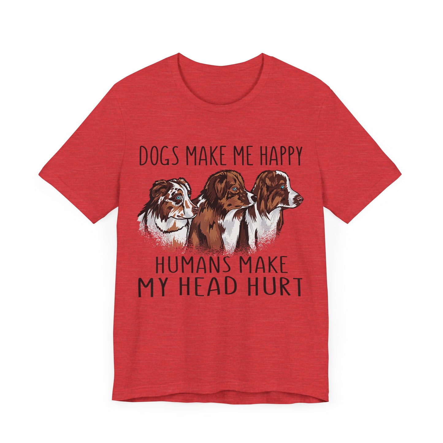 Dogs Make Me Really Happy T-Shirt