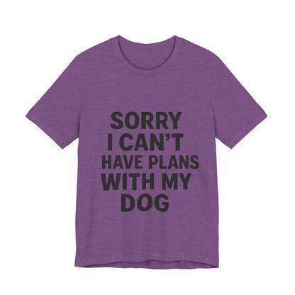 Plans with my Dog T-Shirt