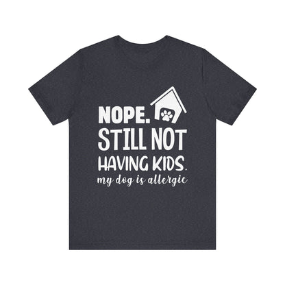 Still Not Having Kids T-Shirt