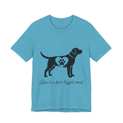 Love is a Four Legged Word T-Shirt