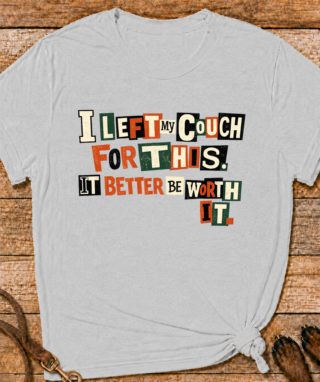 Left My Couch For This T-Shirt