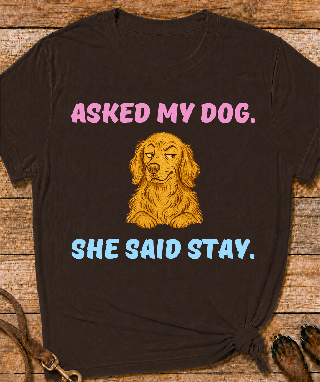 Asked My Dog T-Shirt