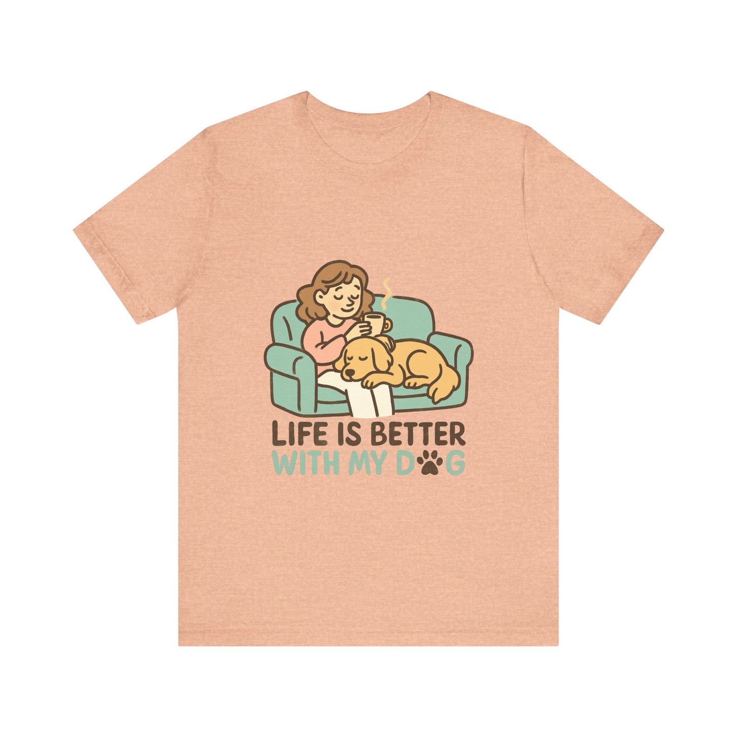 Life is Better with my Dog T-Shirt