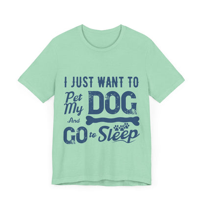 Pet my Dog and Sleep T-Shirt