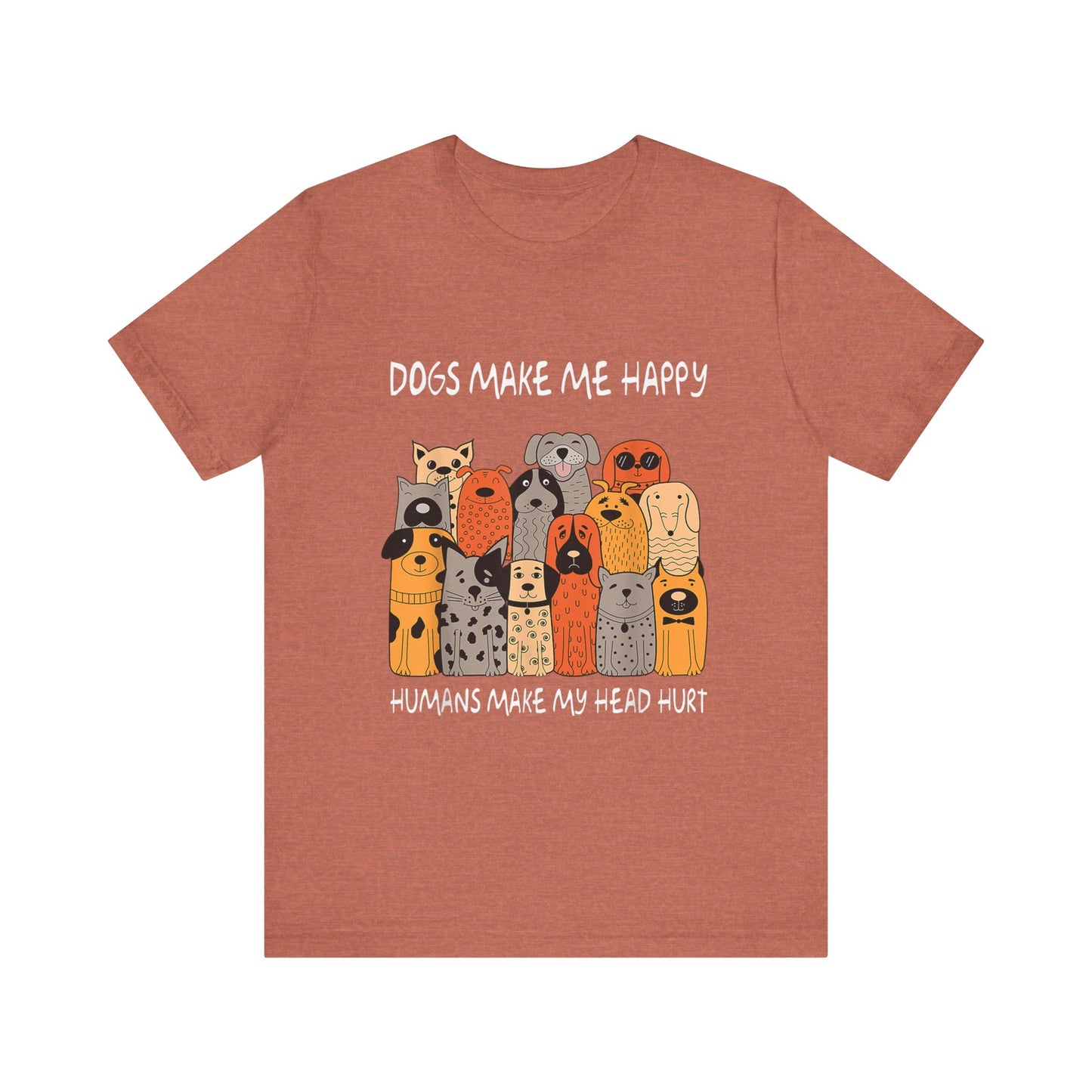Dogs Make Me So Happy T-Shirt